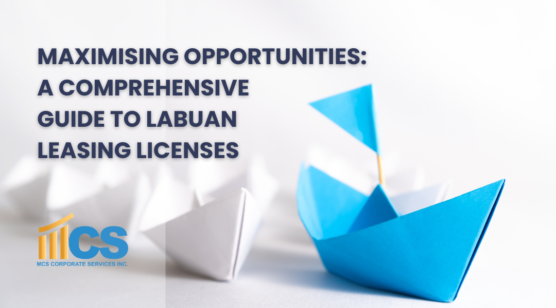 Maximizing Opportunities: A Comprehensive Guide to Labuan Leasing Licenses