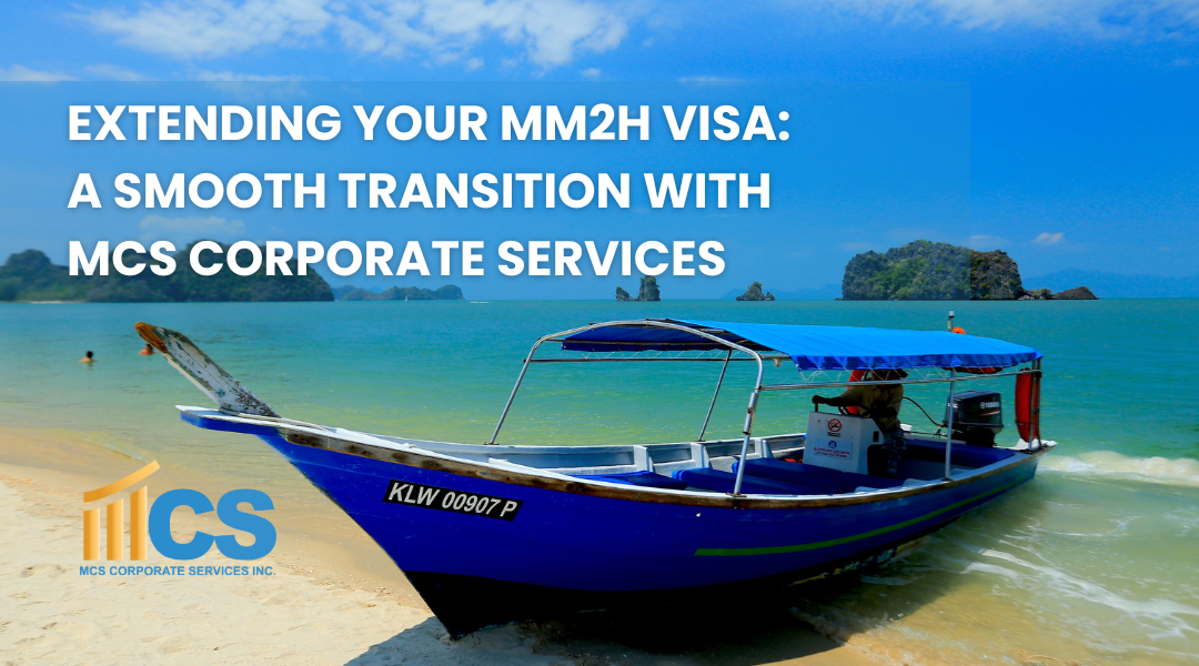 Extending Your MM2H Visa: A Smooth Transition with MCS!
