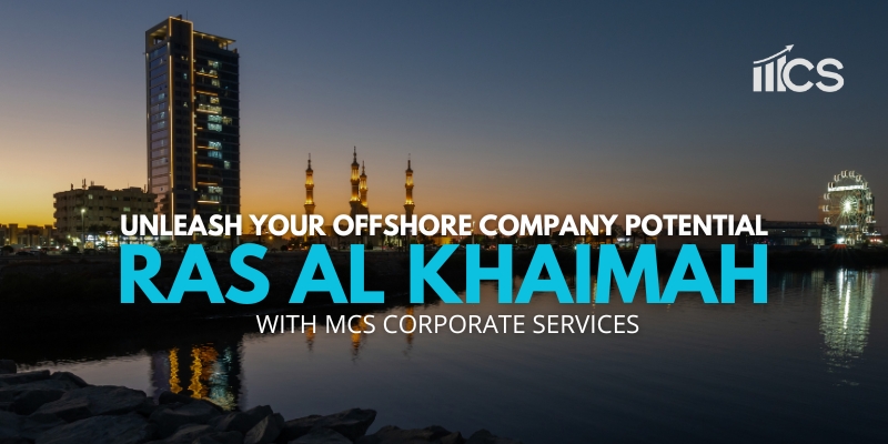 Unleash Your Offshore Company Potential: Invest in Ras Al-Khaimah with MCS Corporate Services